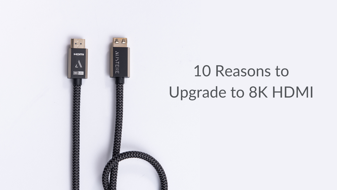 10 Reasons to Upgrade to an 8K HDMI Cable