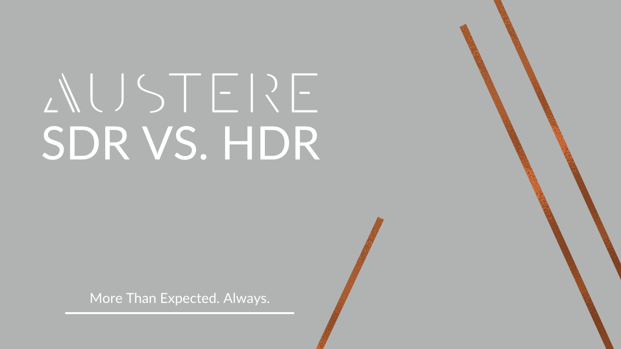 SDR Vs. HDR: Unlocking The True Potential Of Visual Displays | Austere