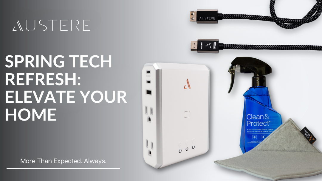 Spring Tech Refresh: Elevate Your Home with Austere